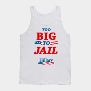 Too Big To Jail Hillary Clinton 2016 Tank Top
